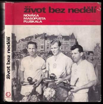 Život bez nedělí Ladislava Nováka, Josefa Masopusta, Svatopluka Pluskala
