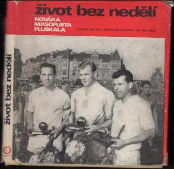 Život bez nedělí Ladislava Nováka, Josefa Masopusta, Svatopluka Pluskala