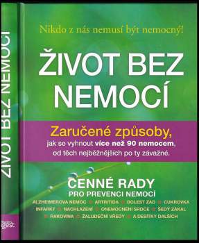 Život bez nemocí : zaručené způsoby, jak se vyhnout více než 90 nemocem, od těch nejběžnějších po ty závažné
