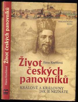 Život českých panovníků : králové a královny, jak je neznáte