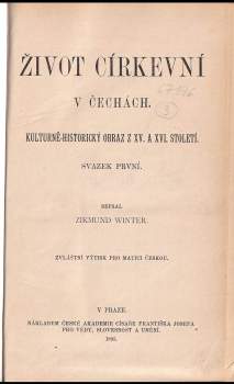 Zikmund Winter: Život církevní v Čechách - KOMPLET - Díl 1. a 2. v jednom svazku