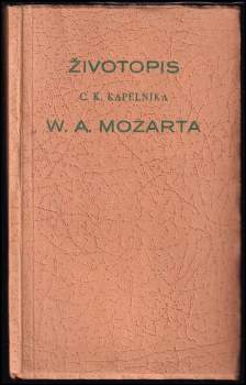 Život c.k. kapelníka W.A. Mozarta jak jej dle původních pramenů napsal roku 1798 František Němeček
