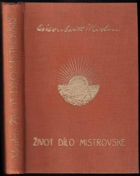 Orison Swett Marden: Život dílo mistrovské