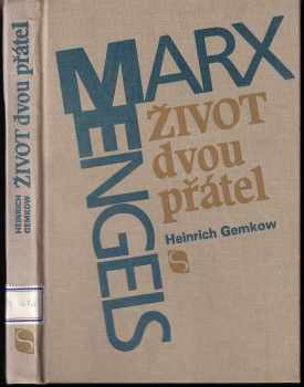 Heinrich Gemkow: Život dvou přátel : životopis Karla Marxe a Bedřicha Engelse