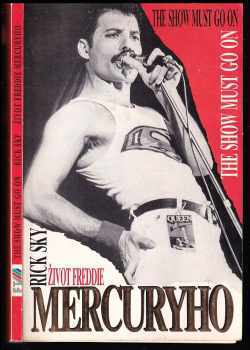Rick Sky: Život Freddie Mercuryho - the show must go on