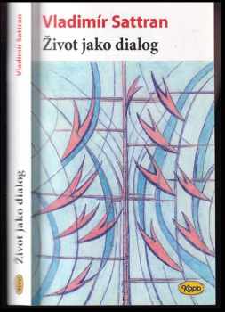 Vladimír Sattran: Život jako dialog