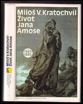 Miloš Václav Kratochvíl: Život Jana Amose