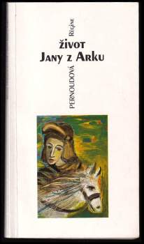 Régine Pernoud: Život Jany z Arku