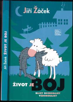 Život je boj : bajky, skorobajky, vzdorobajky