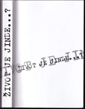 Život je jinde--?