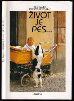 Život je pes-- : obrázková knížka pro lidská štěňata - Jiří Žáček (1991, Albatros) - ID: 488413
