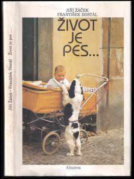 Život je pes-- : obrázková knížka pro lidská štěňata - František Dostál (1988, Albatros) - ID: 854629
