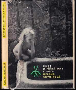 Život je příležitost k lásce - Helena Chvojková (1965, Československý spisovatel) - ID: 745538