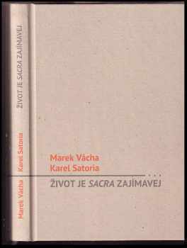Život je sacra zajímavej - Marek Orko Vácha, Karel Satoria (2013, Cesta) - ID: 1698724