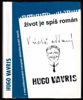 Hugo Vavrečka: Život je spíš román : (výbor z knižně nepublikovaných prací Huga Vavrečky)