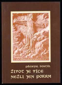 Přemysl Dostál: Život je více nežli jen pokrm