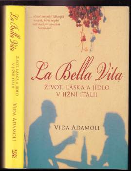 Život, láska a jídlo v jižní Itálii : život, láska a jídlo v jižní Itálii - Vida Adamoli (2007, BB art) - ID: 795456