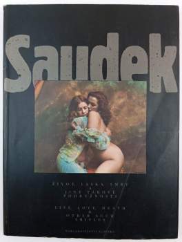 Jan Saudek: Život, láska, smrt a jiné takové podružnosti