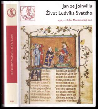 Jean de Joinville: Život Ludvíka Svatého, krále francouzského ; Vyznání víry ; List Ludvíkovi X