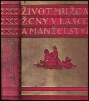 Život muže a ženy : v lásce a manželství - Duchoslav Panýrek (1937, Jos. R. Vilímek) - ID: 726100