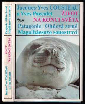 Život na konci světa : Patagonie, Ohňová země, Magalhãesovo souostroví