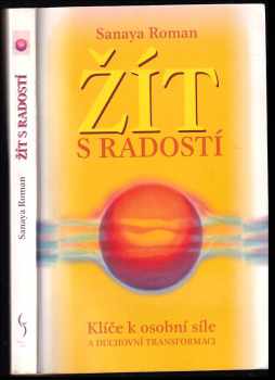 Sanaya Roman: Život na Zemi : klíče k osobní síle a duchovní transformaci. První kniha, Žít s radostí