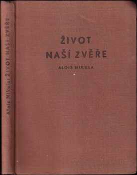 Alois Mikula: Život naší zvěře