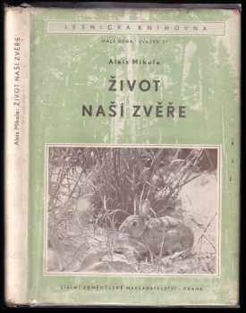 Život naší zvěře - Alois Mikula (1954, Státní zemědělské nakladatelství) - ID: 106451