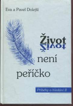 Eva Dolejší: Život není peříčko