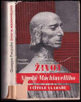Život Nicola Machiavelliho učitele vladařů