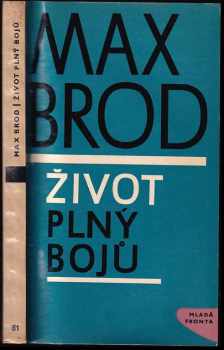 Život plný bojů : autobiografie - Max Brod (1966, Mladá fronta) - ID: 751741