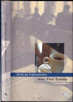 Jean-Paul Dubois: Život po francouzsku