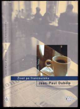 Jean-Paul Dubois: Život po francouzsku