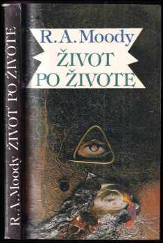 Život po živote : Klasický bestseller, ktorý ponúka udivujúce dokazy o živote po telesnej smrti - Raymond A Moody, Štefan Kočiš (1991, Východoslovenské vydavateľstvo) - ID: 790063