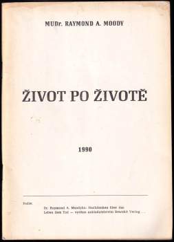 Raymond A Moody: Život po životě