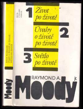 Raymond A Moody: Život po životě ; Úvahy o životě po životě ; Světlo po životě