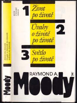 Raymond A Moody: Život po životě ; Úvahy o životě po životě ; Světlo po životě