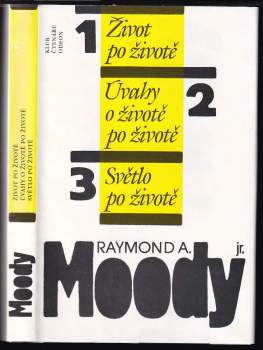 Raymond A Moody: Život po životě ; Úvahy o životě po životě ; Světlo po životě