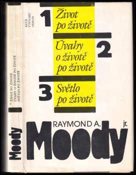 Raymond A Moody: Život po životě ; Úvahy o životě po životě ; Světlo po životě