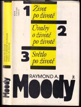 Raymond A Moody: Život po životě ; Úvahy o životě po životě ; Světlo po životě