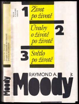 Raymond A Moody: Život po životě ; Úvahy o životě po životě ; Světlo po životě