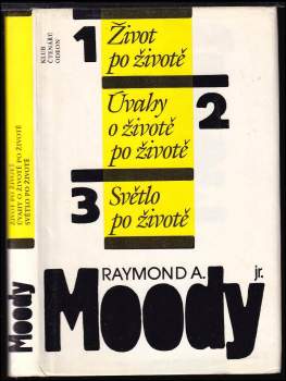 Raymond A Moody: Život po životě ; Úvahy o životě po životě ; Světlo po životě