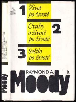 Raymond A Moody: Život po životě ; Úvahy o životě po životě ; Světlo po životě