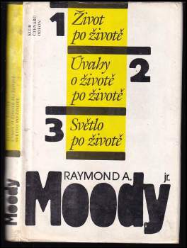 Raymond A Moody: Život po životě ; Úvahy o životě po životě ; Světlo po životě