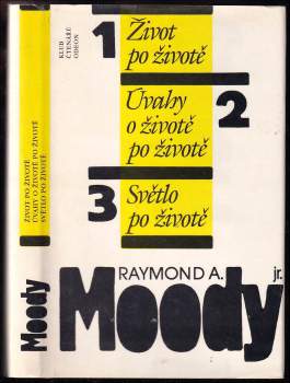 Raymond A Moody: Život po životě ; Úvahy o životě po životě ; Světlo po životě