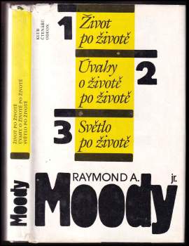 Raymond A Moody: Život po životě ; Úvahy o životě po životě ; Světlo po životě