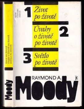 Raymond A Moody: Život po životě ; Úvahy o životě po životě ; Světlo po životě