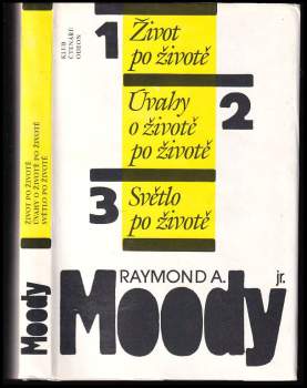 Raymond A Moody: Život po životě ; Úvahy o životě po životě ; Světlo po životě