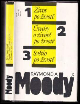 Raymond A Moody: Život po životě ; Úvahy o životě po životě ; Světlo po životě