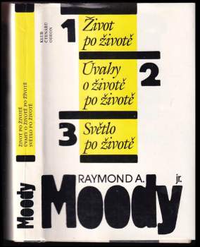 Raymond A Moody: Život po životě ; Úvahy o životě po životě ; Světlo po životě